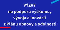 Výzvy na podporu výskumu, vývoja a inovácií z Plánu obnovy a odolnosti